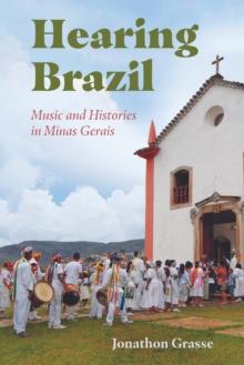 Hearing Brazil : Music and Histories in Minas Gerais