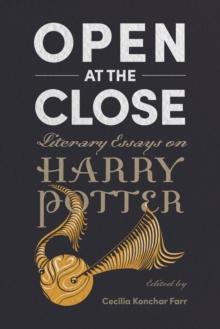 Open at the Close : Literary Essays on Harry Potter