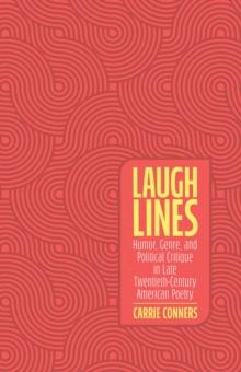 Laugh Lines : Humor, Genre, and Political Critique in Late Twentieth-Century American Poetry