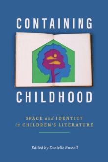 Containing Childhood : Space and Identity in Children's Literature