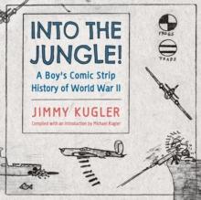 Into the Jungle! : A Boy's Comic Strip History of World War II