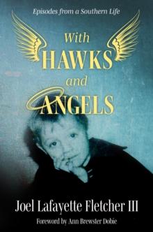 With Hawks and Angels : Episodes from a Southern Life