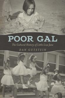 Poor Gal : The Cultural History of Little Liza Jane