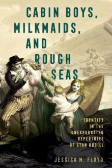 Cabin Boys, Milkmaids, and Rough Seas : Identity in the Unexpurgated Repertoire of Stan Hugill