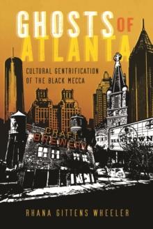 Ghosts of Atlanta : Cultural Gentrification of the Black Mecca