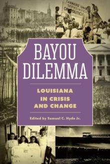 Bayou Dilemma : Louisiana in Crisis and Change