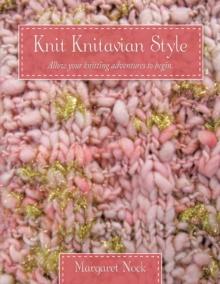 Knit Knitavian Style : Allow Your Knitting Adventures to Begin.