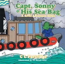 Captain Sonny and His Sea Bag : A River Adventure Series