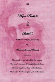 The Major Prophets of the Bible(c) : (Volume 3. in Rhyme)