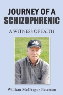 Journey of a Schizophrenic : A Witness of Faith