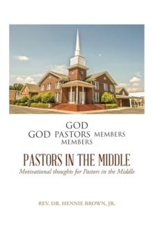 Pastors in the Middle : Motivational Thoughts for Pastors in the Middle