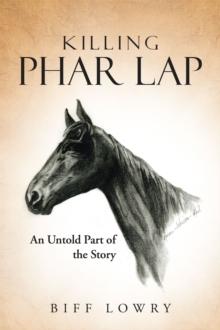 Killing Phar Lap : An Untold Part of the Story