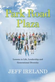 Park Road Plaza : Lessons in Life, Leadership and Generational Diversity