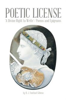 Poetic License : 'A Divine Right to Write'  /  Poems and Epigrams