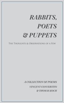 Rabbits, Poets & Puppets : The Thoughts & Observations of a Few