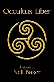 Occultus Liber : A Novel by Neil Baker