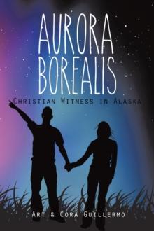 Aurora Borealis : Christian Witness in Alaska