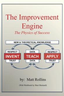 The Improvement Engine : The Physics of Success