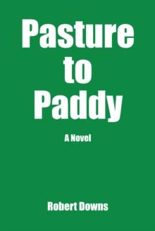 Pasture to Paddy : A Novel