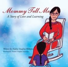 Mommy Tell Me : A Story of Love and Learning