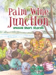 Palm Wine Junction : Unusual Short Stories