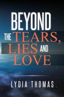 Beyond the Tears, Lies and Love