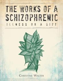 The Works of a Schizophrenic : Illness or a Gift