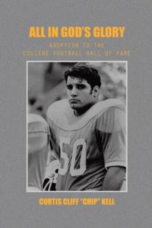 All in God'S Glory : Adoption to the College Football Hall of Fame