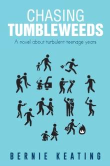 Chasing Tumbleweeds : A Novel About Turbulent Teenage Years