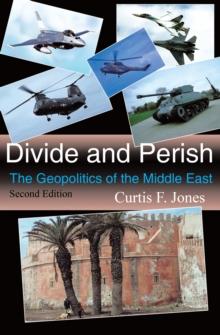 Divide and Perish : The Geopolitics of the Middle East, Second Edition