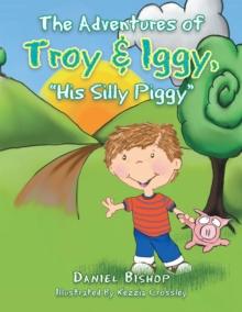 The Adventures of Troy & Iggy, "His Silly Piggy"