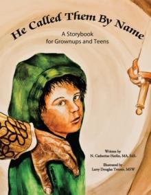 He Called Them by Name : A Storybook for Grownups and Teens