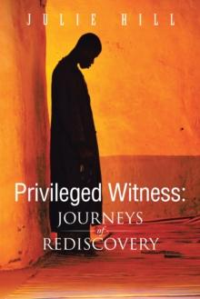 Privileged Witness : Journeys of Rediscovery