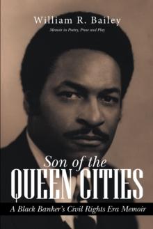 Son of the Queen Cities : A Black Banker'S Civil Rights Era Memoir