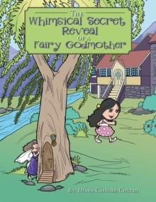 The Whimsical Secret Reveal of a Fairy Godmother : A Tale of Serendipitous