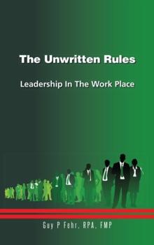 The Unwritten Rules : Leadership in the Work Place