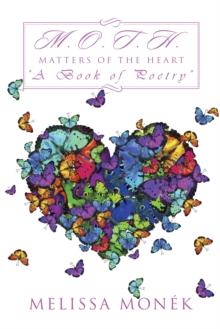 M.O.T.H : Matters of the Heart       "A Book of Poetry"