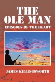 The Ole Man : Episodes of the Heart