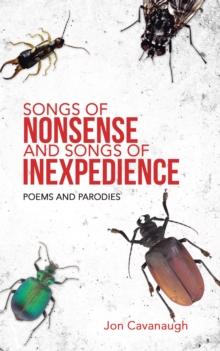 Songs of Nonsense and Songs of Inexpedience : Poems and Parodies