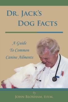 Dr. Jack'S Dog Facts : A Guide to Common Canine Ailments