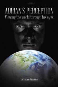 Adrian's Perception : Viewing the World Through His Eyes