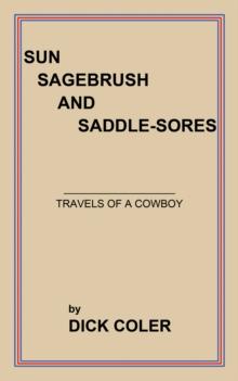 Sun Sagebrush and Saddle-Sores : Travels of a Cowboy