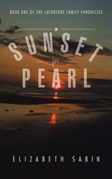 Sunset for Pearl : Book One of the Lafortune Family Chronicles