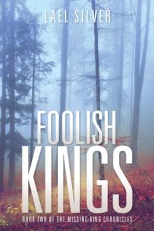 Foolish Kings : Book Two of the Missing King Chronicles