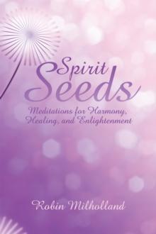 Spirit Seeds : Meditations for Harmony, Healing, and Enlightenment