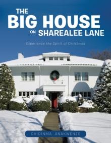 The Big House on Sharealee Lane : Experience the Spirit of Christmas