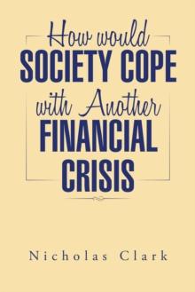 How Would Society Cope with Another Financial Crisis