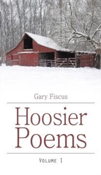 Hoosier Poems : Volume I