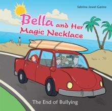 Bella and Her Magic Necklace : The End of Bullying