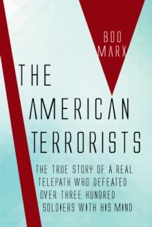 The American Terrorists : The Untold True Story of a Real Telepath